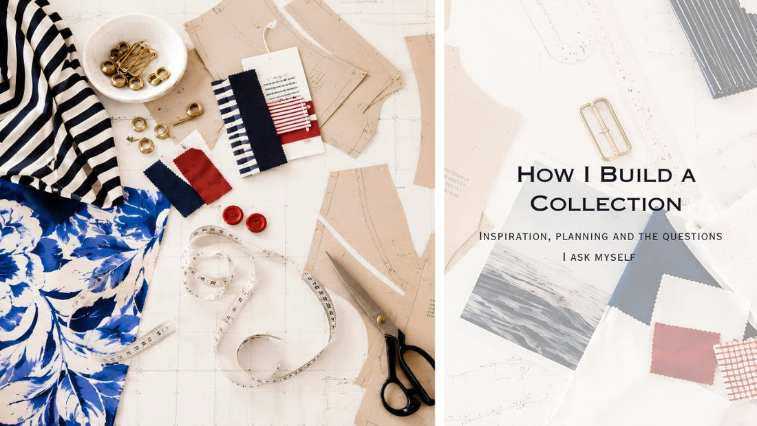 How I Build a Collection: Inspiration, planning and the questions I ask myself